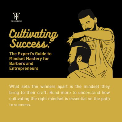 Cultivating Success: The Expert’s Guide to Mindset Mastery for Barbers and Entrepreneurs